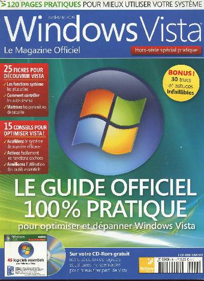 Windows Vista Hors srie spcial pratique Avril Mai 2009 1 CD rom inclus. Sommaire: Le guide officiel 100% pratique pour optimiser et dpanner Windows Vista; Comment contrler les outils rseau ; Maitrisez les paramtres de scurit...