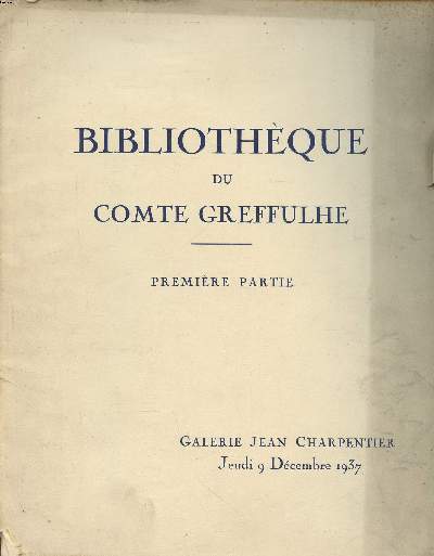 Bibliothque du Comte Greffulhe premire partie prsents  la galerie Jean Charpentier le jeudi 9 dcembre 1937