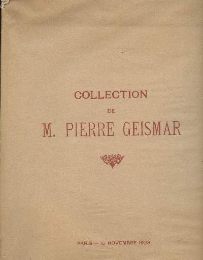 Catalogue des dessins et aquarelles des maitres franais et trangers du XV au XIX sicle composant la collection de M. Pierre Geismar dont la vente a eu lieu le jeudi 15 novembre 1928  l'Htel Drouot  Paris salle N6