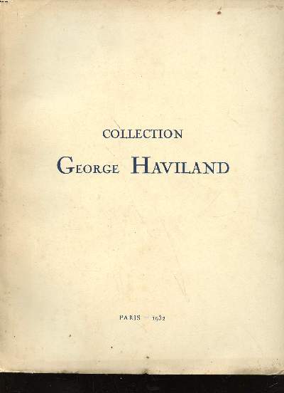 Collection Georges Haviland Tableaux modernes Tableaux anciens Antiquits gyptiennes, grecques et romaines, terres cuites du XVIII sicle Eaux fortes et lithographies du XIX sicle