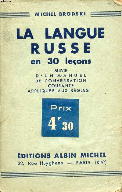 La langue russe en 30 leons suivie d'un manuel de conversation courante applique aux rgles