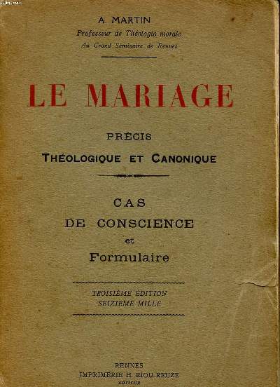 Le mariage Prcis thologique et canonique cas de conscience et formulaire 3 dition