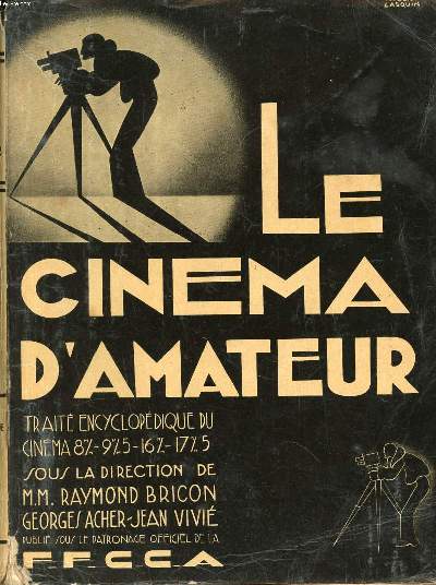 Le cinma d'amateur Trait encyclopdique du cinma 8m/m, 9m/m5, 16 m/m, 17m/m5