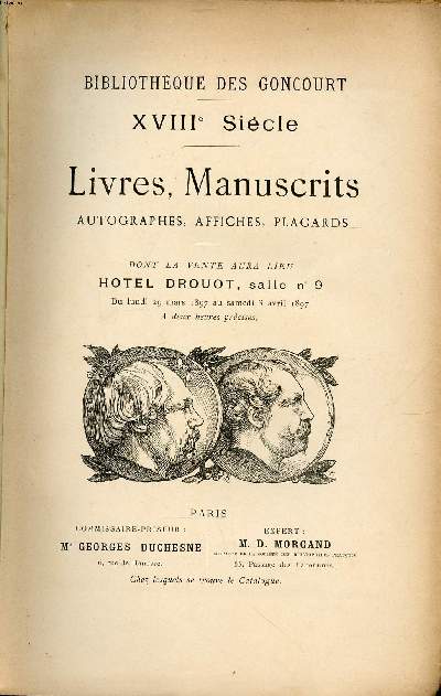 Bibliothque des Goncourt XVIII sicle Livres, manuscrits, autographes, affiches, placards dont la vente a eu lieu  l'htel Drouot en salle N9 du lundi 29 mars 1897 au samedi 3 avril 1897