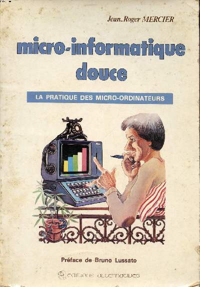 Micro-informatique douce La pratique des micro-ordinateurs