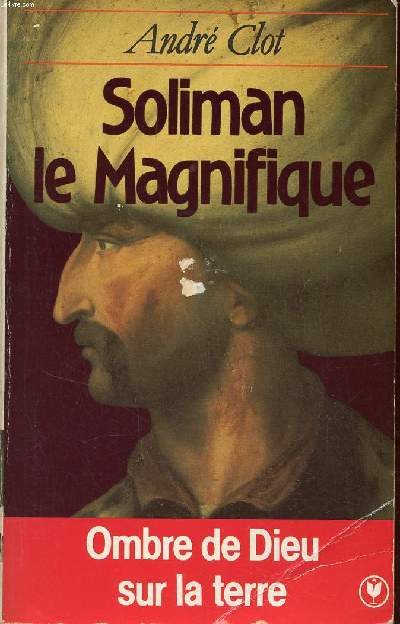 Soliman le magnifique Ombre de Dieu sur la terre