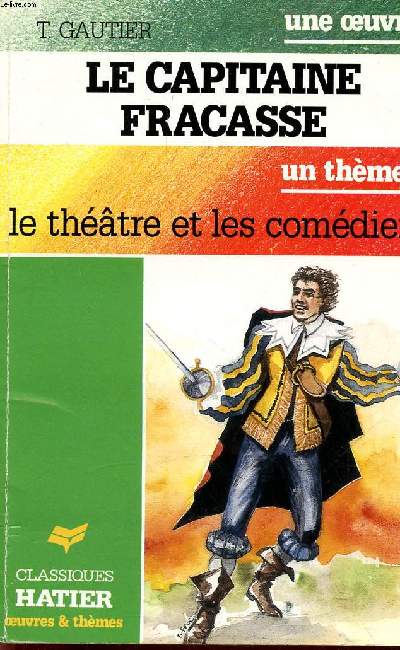 Le capitaine Fracasse un thème le théâtre et les comédiens Collection Classiques hatier