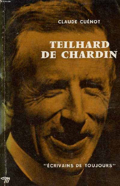 Teilhard de Chardin Collection Ecrivains de toujours N 58