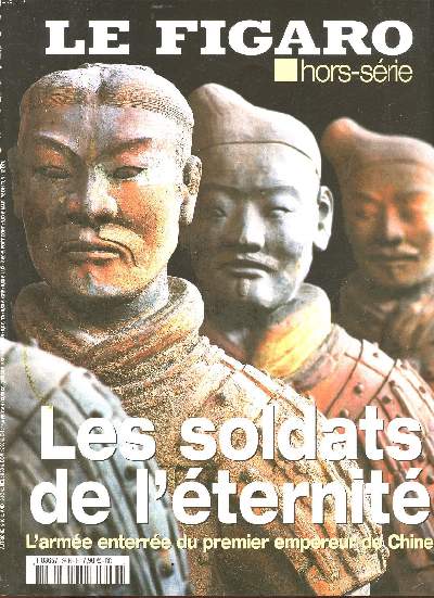 Le Figaro Hors srie Les soldats de l'ternit L'arme enterre d u premier empereur de Chine Sommaire: 12 journes de la vie d'un empire; Les secrets d'une dcouverte; les Chinois  Paris ...