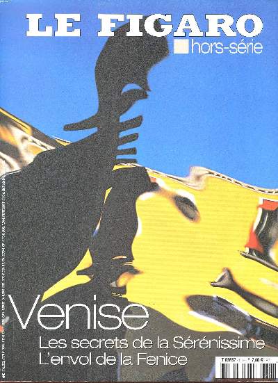 Le Figaro Hors srie Venise Les cecrets de la Srenissime L'envol de la Fenice