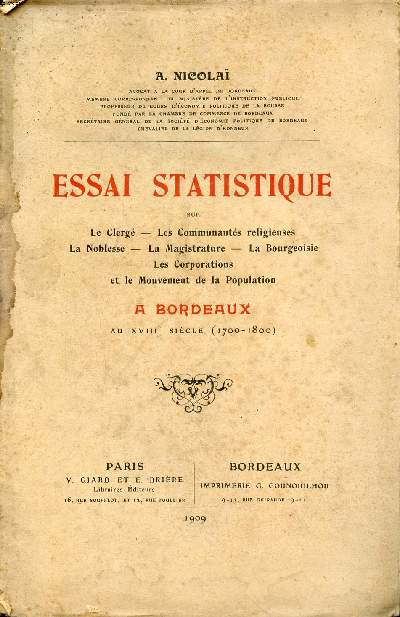 Essai statistique sur Le clerg - Les communauts religieuses - La noblesse - La magistrature - La bourgeoisie - Les corporations et Le mouvement de la population  Bordeaux au XVIII sicle (1700-1800)