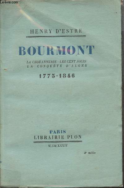 Bourmont- La Chouannerie, les cent jours, la conqute d'Alger (1773-1846)