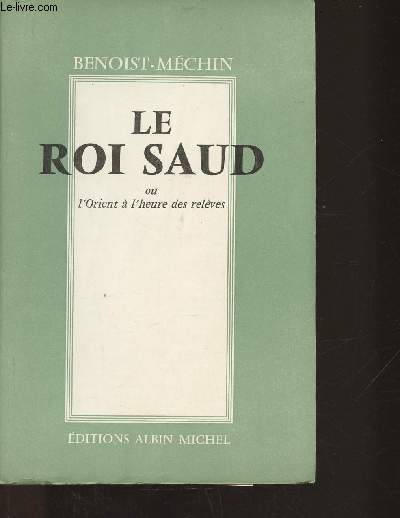 Le Roi Saud ou l'Orient  l'heure des relves