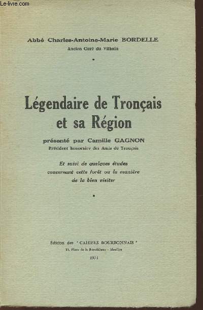 Lgendaire de Tronais et sa rgion- suivi de quelques tudes concernant cette fort ou la manire de la bien visiter.