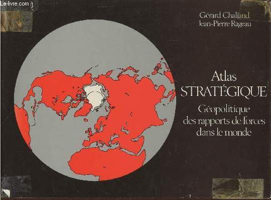 Atlas stratgique- Gopolitique des rapports de forces dans le monde