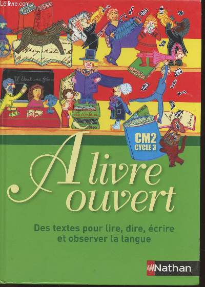 A livre ouvert- Des textes pour lire, dire, crire et observer la langue- CM2 cycle 3