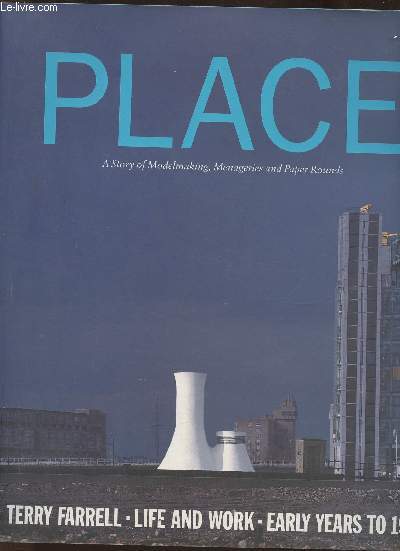 Place- a story of modelmaking, menageries and paper rounds- Terry Farrell: life and work: early years to 1981
