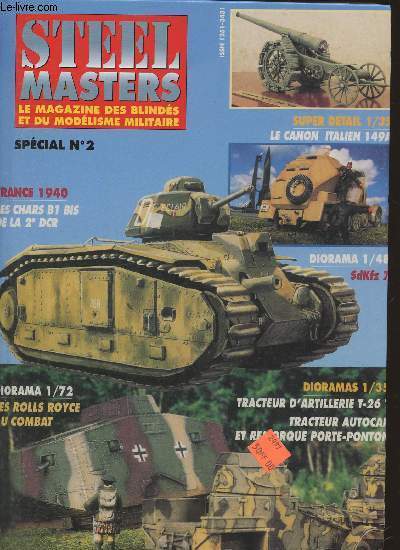 Steel masters- Le magazine des blinds et du modlisme militaire- Spcial n2/ N10, Aout/Septembre 1995 au n14, Avril/Mai 1996-Sommaire: France 1940: les chars B1 bis de la 2e DCR- Super detail 1/35: Le canon Italien 149A- Diorama 1/48: SdKfz 7- Diorama