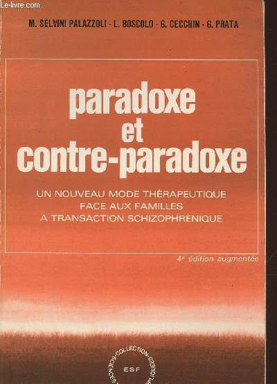 Paradoxe et contre-paradoxe- un nouveau mode thrapeutique face aux familles  transaction schizophrnique (4eme ditions augmente)