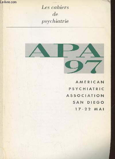 Les cahiers de psychiatrie- APA 97, American psychiatric association San Diego 17-22 Mai-Sommaire: Les amricains viennent-ils de Mars et le Franais de Vnus?- La dpression 