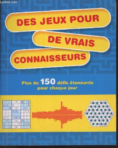 Des jeux pour de vrais connaisseurs- plus de 150 dfis tonnants pour chaque jour