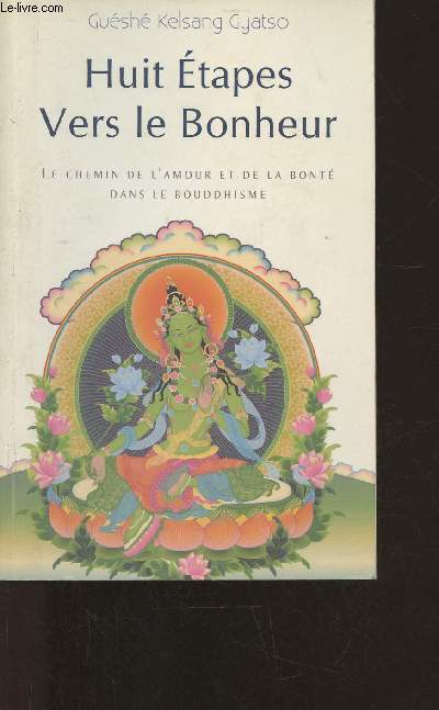 Huit tapes vers le bonheur- Le chemin de l'amour et de la bont dans le bouddhisme