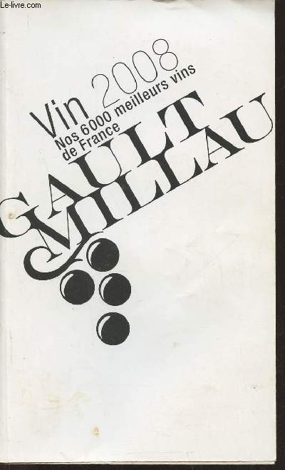 Vin 2008- nos 6000 meilleurs vins de France- Gault Millau