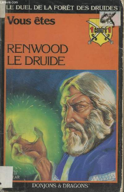 Le duel de la fort des Druides- Vous tes Renwood le Druide (Srie Donjons et Dragons niveau Avanc)