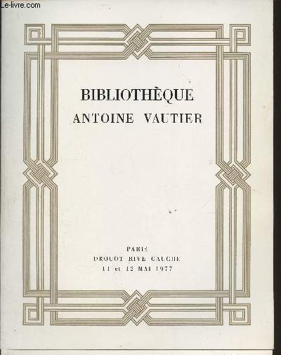 Catalogue de vente aux enchres- Bibliothque Antoine Vautir, livres illustrs romantiques et modernes- 11 et 12 mai 1977, Drouot rive gauche