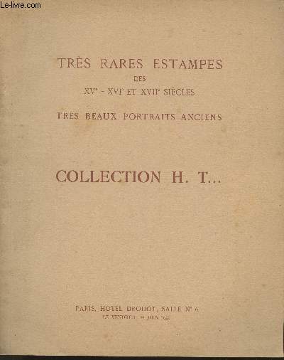 Catalogue de vente aux enchres- Trs rares estampes des XVe-XVIe et XVIIe sicles, trs beaux portraits anciens, collection H.T.- Vendredi 22 Juin 1951, Hotel Drouot, salle n6