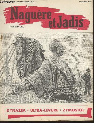 Nagure et Jadis 6me anne, n51- Novembre 1956-Sommaire: La marquise  la Mayolaise, l'ex-Marquise de Belbeuf jou  la pantomime avec Colette- Les hommes-sandwiches- Pipi, un ancien forat, prfre la guillotine au bagne- Les fantaisies de Jacques Leba