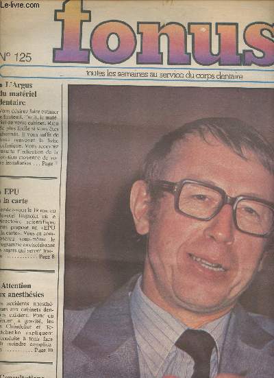 Tonus n125- 29 Mars 1979-Sommaire: L'argus du matriel dentaire- EPU  la carte- attention aux anesthsies- Le Dr Monnot, prsident de la CNSD 