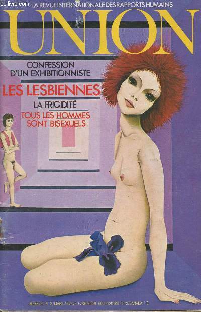 Union, la revue internationale des rapports humains n9- Mars 1973-Sommaire: Portrait d'un exhibitionniste par le Dr Florence Leroy- Tous les hommes son bissexuels par le Dr S.- les lesbiennes par Pierre Hahn- Le comportement sexuel Fminin - Le couple se