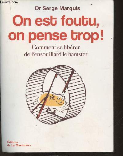 On est foutus, on pense trop! Comment se librer de Pensouillart le hamster