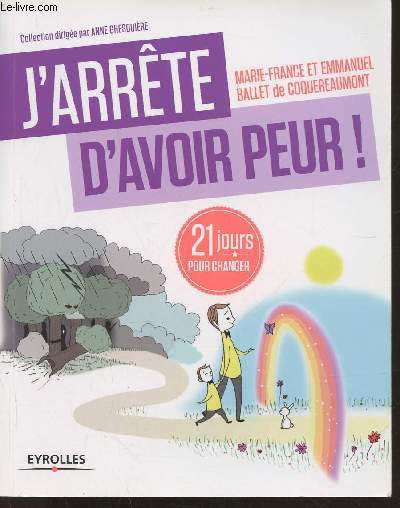 J'arrte d'avoir peur! 21 jours pour renouer avec son enfant intrieur