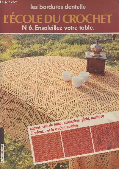 L'cole du crochet n6: ensoleillez votre table, Nappes, sets de table, accessoires, plaid, manteau d'enfant et le crochet tunisien