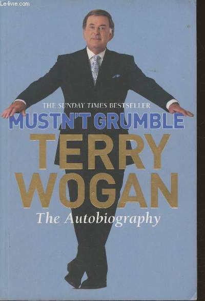 Mustn't grumble- the autobiography