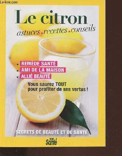 Le citron- astuces, recettes, conseils- Top sant