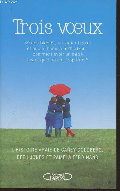 Trois voeux- 40 ans bientt, un super boulot et aucun homme  l'horizon: coment avoir un bb avant qu'il ne soit trop tard?