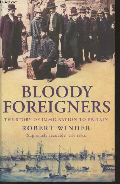 Bloody Foreigners- The story of Immigration to Britain