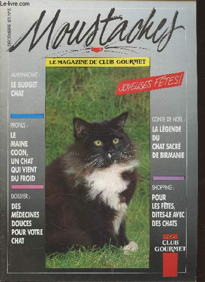 Moustaches n5- Dcembre 1987-Sommaire: Le budget chat- Le Maine Coon, un chat qui vient du froid- Des mdecines douces pour votre chat- La lgende du Chat Sacr de Birmanie- pour les ftes, dites-le avec des chats- Une expo au 