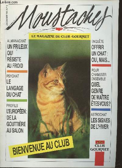 Moustaches n1- Dcembre 1986-Sommaire: Un frilleux qui rsite au froid- Le langage du chat*- L'Europen: de la gouttire au salon- Offrir un chat: oui, mais...- Quel genre de matre tes-vous?-les signes de l'hiver-etc.