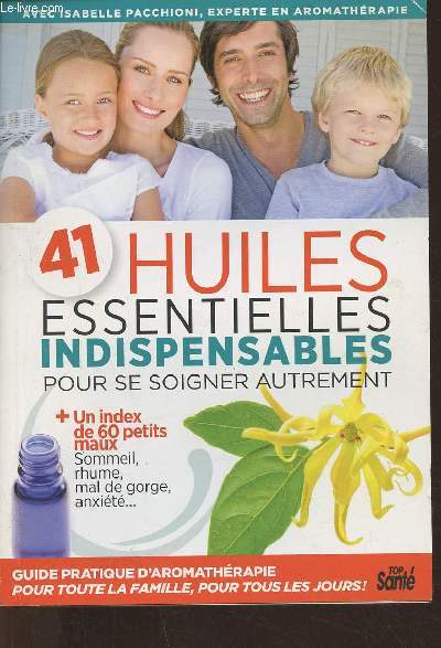 41 huiles essentielles indispensables pour se soigner autrement-Top Sant