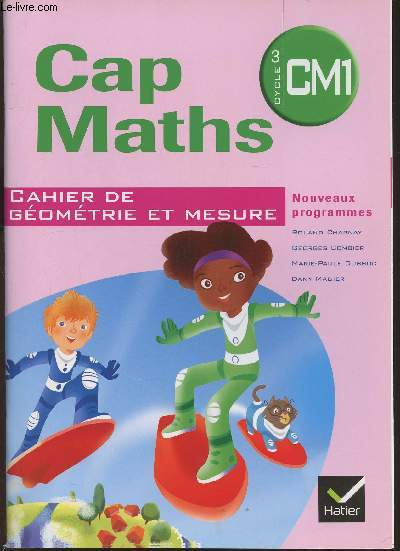 Cap maths cycle 3 CM1-Cahier de gomtrie et mesure
