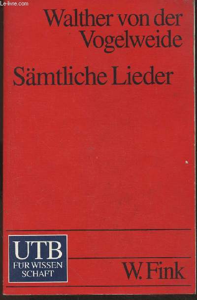 Smtliche Lieder- mittelhoch deutsch und neuhochdeutscher ProsaMit einer einfhrung in die Liedkunst Walthers