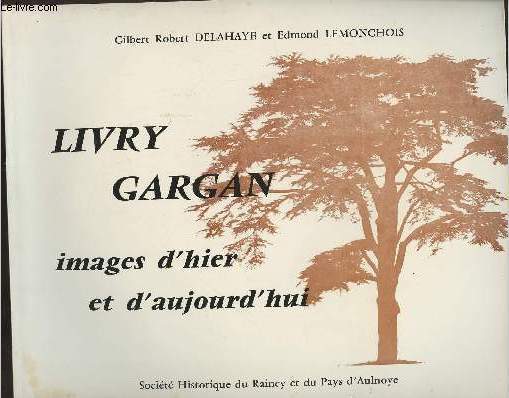 Livry Gargan, images d'hier et d'aujourd'hui