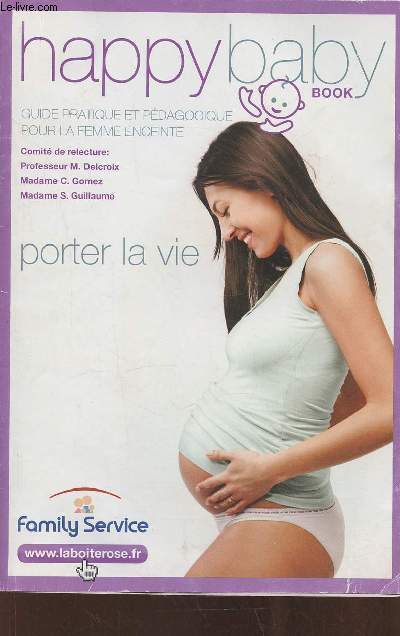 Happy baby book- Guide pratique et pdagogique pour la Femme enceinte- Porter la vie