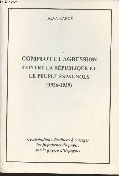 Complot et agression contre la Rpublique et le peuple espagnols (1936-1939)