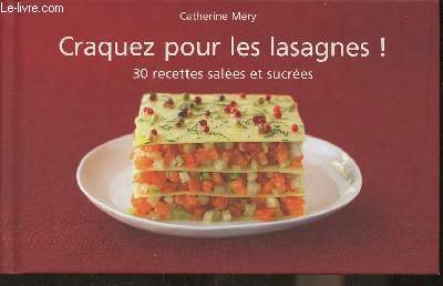 Craquez pour les lasagnes! 30 recettes sales et sucres