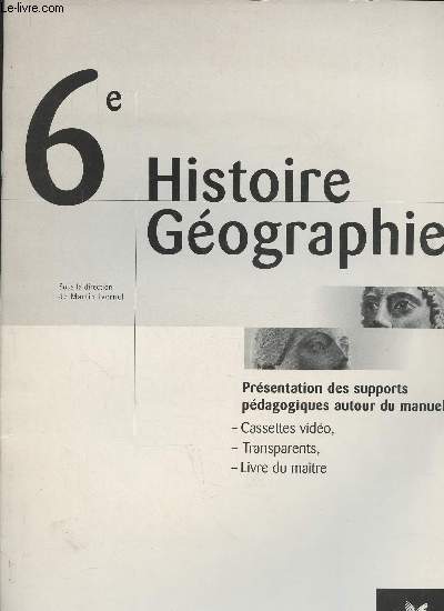Histoire Gographie 6e- Prsentation des supports pdagogiques autour du manuel- Cassettes vido- Transparents- Livre du matre (extraits)